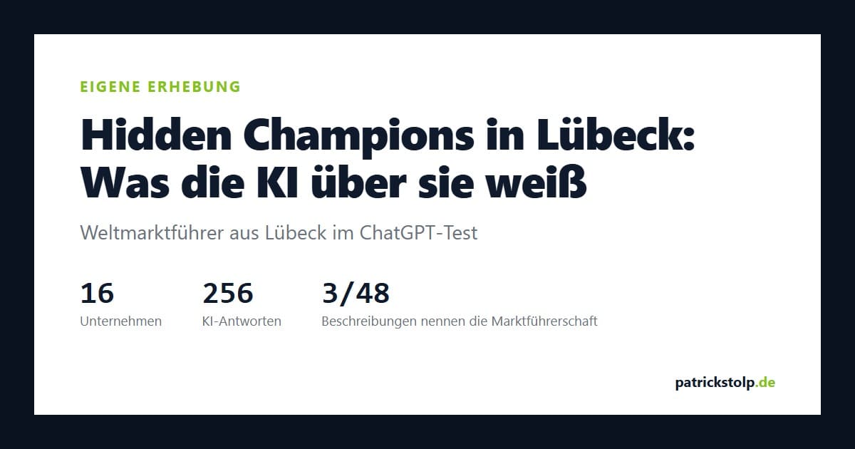 Hidden Champions in Lübeck: Was die KI über sie weiß. Eigene Erhebung mit 16 Unternehmen und 256 KI-Antworten.